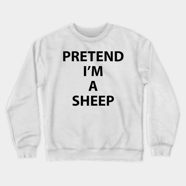 Pretend Im a Sheep Halloween Costume Funny Party Theme Last Minute Scary Clever Outfit Crewneck Sweatshirt by Shirtsurf